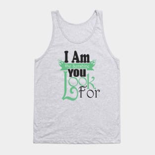 I Am The Sunshine You Look For tshirts Tank Top